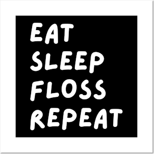 Eat Sleep Floss Repeat Posters and Art